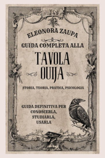 Guida completa alla Tavola Ouija. Storia, teoria, pratica psicologia - Eleonora Zaupa