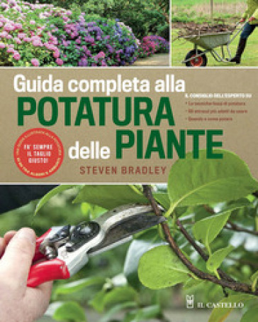 Guida completa alla potatura delle piante. Ediz. illustrata - Steve Bradley