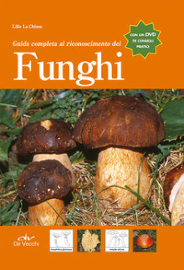 Guida completa al riconoscimento dei funghi - Lillo La Chiusa