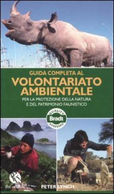 Guida completa al volontariato ambientale per la protezione della natura e del patrimonio faunistico - Rafael Vallbona - Peter Lynch