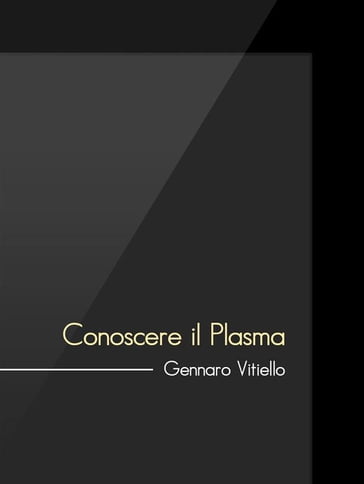 Guida: conoscere il plasma - Gennaro Vitiello