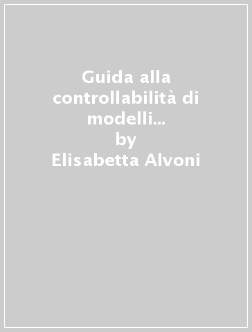 Guida alla controllabilità di modelli di politica economica. Con approfondimenti alla economia ambientale - Elisabetta Alvoni | 