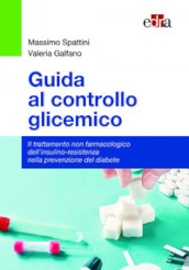 Guida al controllo glicemico. Il trattamento non farmacologico dell insulino-resistenza nella prevenzione del diabete