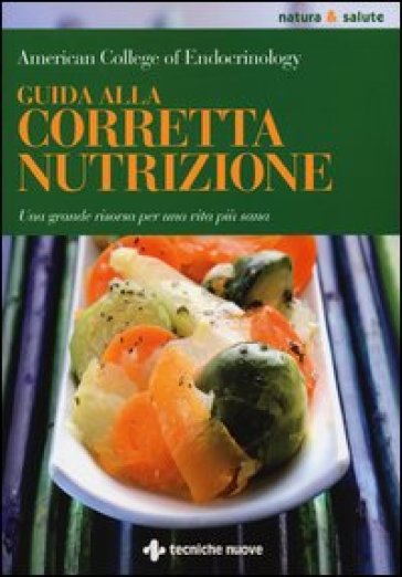 Guida alla corretta nutrizione. Una grande risorsa per una vita più sana