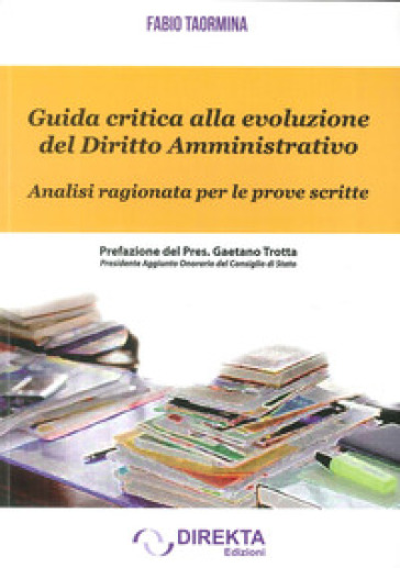 Guida critica alla evoluzione del diritto amministrativo. Analisi ragionata per le prove scritte - Fabio Taormina