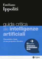 Guida critica alle intelligenze artificiali. Potenzialità e limiti in una prospettiva filosofica. Con e-book