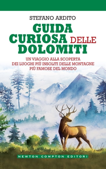 Guida curiosa delle Dolomiti - Stefano Ardito