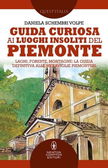 Guida curiosa ai luoghi insoliti del Piemonte - Daniela Schembri Volpe
