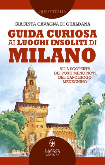 Guida curiosa ai luoghi insoliti di Milano - Giacinta Cavagna di Gualdana