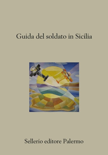 Guida del soldato in Sicilia - AA.VV. Artisti Vari - Andrea Camilleri