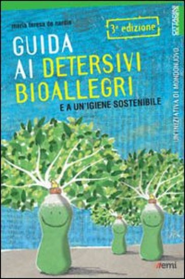 Guida ai detersivi bioallegri e a un'igiene sostenibile - M. Teresa De Nardis