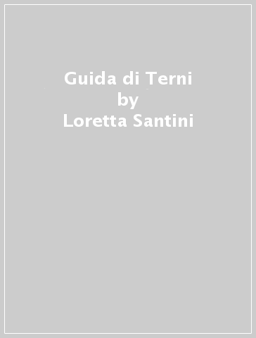 Guida di Terni - Loretta Santini