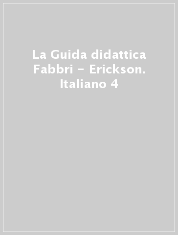 La Guida didattica Fabbri - Erickson. Italiano 4 : .it: Libri