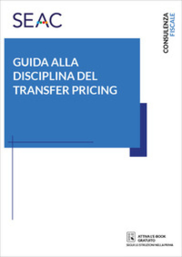 Guida alla disciplina del transfer pricing - Flavia Gelmini - Alessandro Bampo - Alberto De Luca