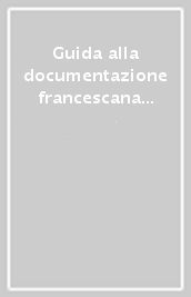 Guida alla documentazione francescana in Emilia Romagna. 4.Bologna