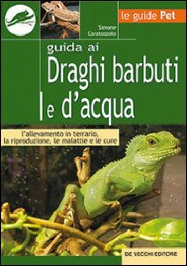 Guida ai draghi barbuti e d'acqua - Simone Caratozzolo