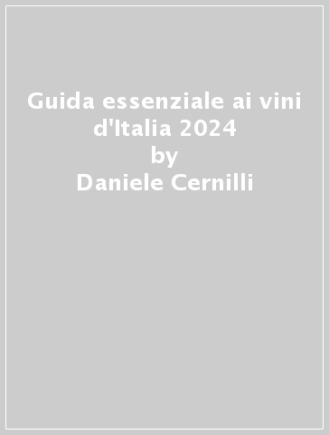 Guida essenziale ai vini d'Italia 2024 - Daniele Cernilli