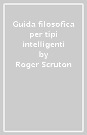 Guida filosofica per tipi intelligenti