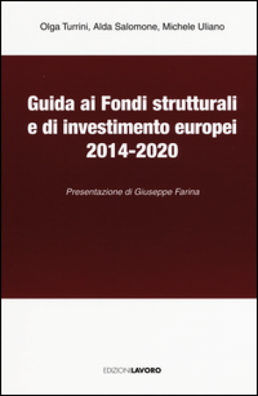 Guida ai fondi strutturali e di investimento europei 2014-2020 - Olga Turini - Alda Salomone - Michele Uliano