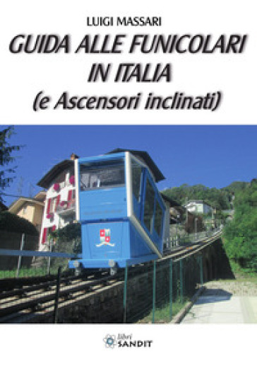 Guida alle funicolari in Italia (e ascensori inclinati)