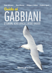 Guida ai gabbiani d Europa, Nord Africa e Medio Oriente. Ediz. illustrata