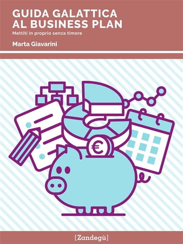 Guida galattica al business plan - Marta Giavarini