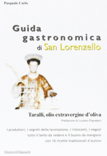 Guida gastronomica di San Lorenzello. Taralli, olio extravergine d'oliva - Pasquale Carlo