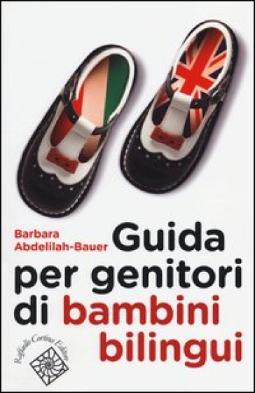 Guida per genitori di bambini bilingui - Barbara Abdelilah Bauer