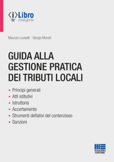 Guida alla gestione pratica dei tributi locali - Maurizio Lovisetti - Giorgio Morotti