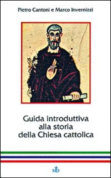 Guida introduttiva alla storia della Chiesa cattolica - Marco Invernizzi - Pietro Cantoni