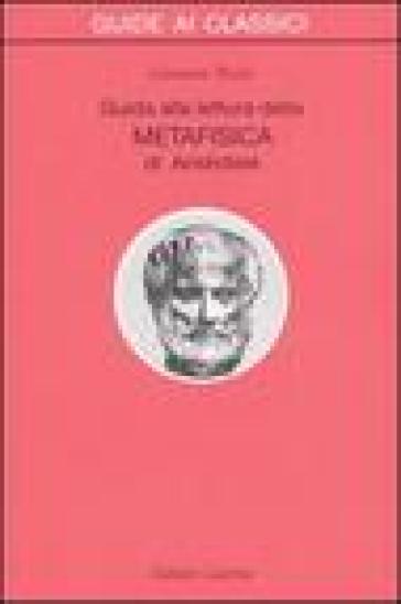 Guida alla lettura della metafisica di Aristotele - Giovanni Reale