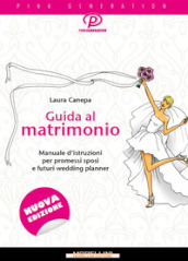 Guida al matrimonio. Manuale d