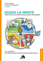 Guida la mente. Prendi in mano le tue emozioni e impara a guidare insieme agli altri