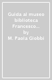 Guida al museo biblioteca Francesco Antonio Marcucci al convento e alla chiesa dell Immacolata