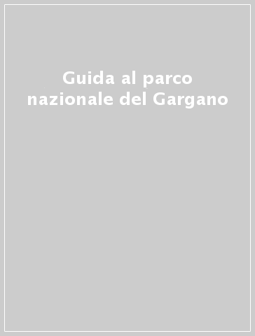 Guida al parco nazionale del Gargano