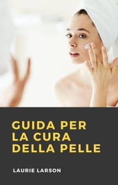 Guida per la Cura Della Pelle