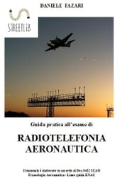 Guida pratica all esame di RADIOTELEFONIA AERONAUTICA