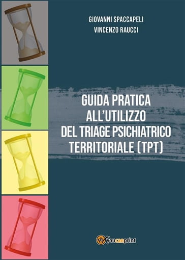 Guida pratica all'utilizzo del Triage Psichiatrico Territoriale (TPT) - Giovanni Spaccapeli - Vincenzo Raucci