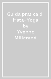 Guida pratica di Hata-Yoga