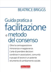 Guida pratica a facilitazione e metodo del consenso