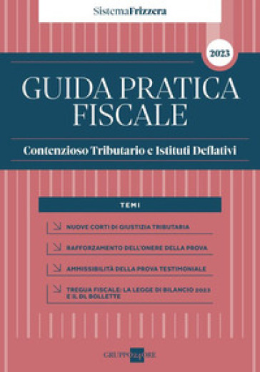 Guida pratica fiscale contenzioso tributario e istituti deflativi 2023 - Luca Lunelli - Marco Lunelli - Francesca Ravasio