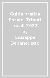 Guida pratica fiscale. Tributi locali 2023