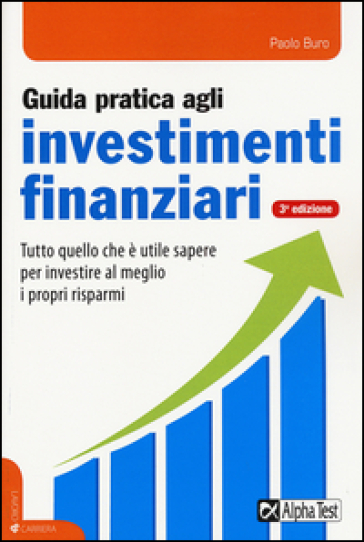 Guida pratica agli investimenti finanziari - Paolo Buro