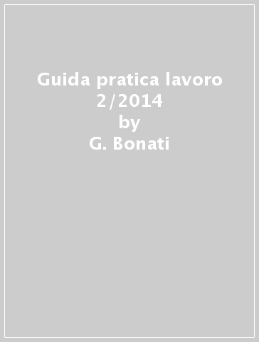 Guida pratica lavoro 2/2014 - G. Bonati