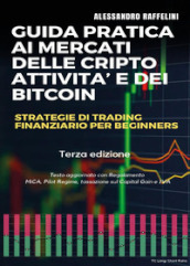 Guida pratica ai mercati delle cripto-attività e dei bitcoin. Strategie di trading finanziario per beginners