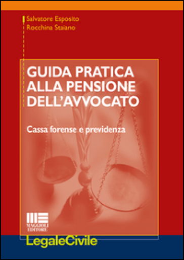 Guida pratica alla pensione dell'avvocato - Salvatore Esposito - Rocchina Staiano