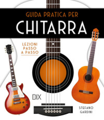 Guida pratica per chitarra - Stefano Gardini