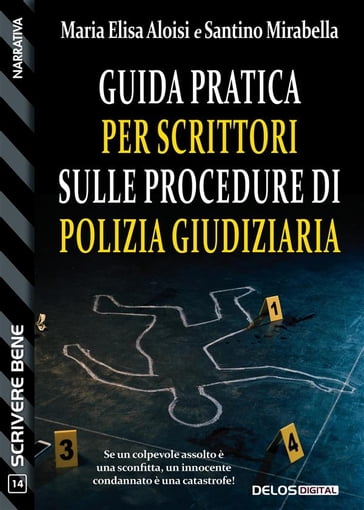 Guida pratica per scrittori sulle procedure di polizia giudiziaria - Maria Elisa Aloisi - Santino Mirabella