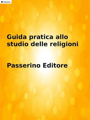 Guida pratica allo studio delle religioni - Passerino Editore