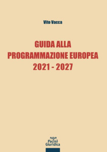 Guida alla programmazione europea 2021-2027 - Vito Vacca